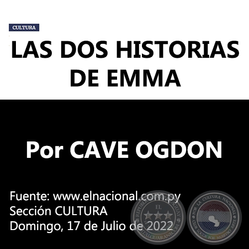 LAS DOS HISTORIAS DE EMMA - Por CAVE OGDON -  Domingo, 17 de Julio de 2022